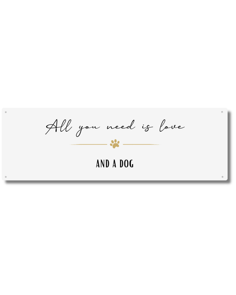 Metallschild All you need is a DOG für Hundefreunde Metallschild All you need is a DOG für Hundefreunde